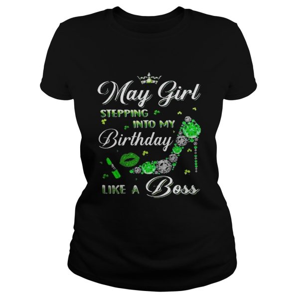 May girl stepping into my birthday like a boss long sleeve and ladies shirt