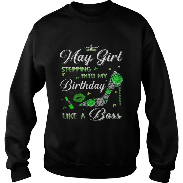 May girl stepping into my birthday like a boss long sleeve and ladies shirt