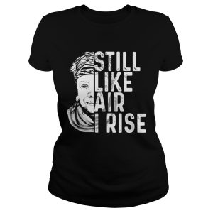 Maya Angelou still like air I rise shirt 1 Maya Angelou still like air I rise shirt 2