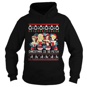 Mean Girls Christmas Is So Fetch Shirt 1