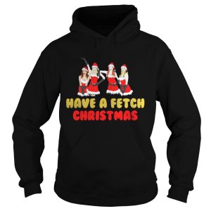 Mean girls have a fetch Christmas tshirt 1