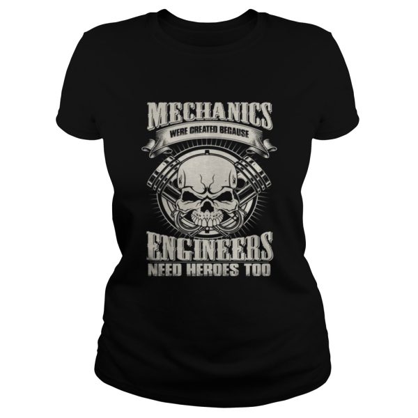 Mechannics Were Created Because Shirt