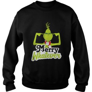 Merry Whatever The Grinch Christmas Sweatshirt 2 Merry Whatever The Grinch Christmas Sweatshirt 3