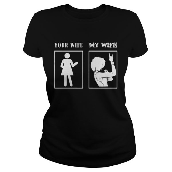 Metal WifeYour WifeMy Wife Shirt