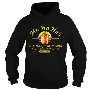 Miami Florida Mr Ha Ha's hot dog Hacienda best place for your birthday party since 1978 shirt 2