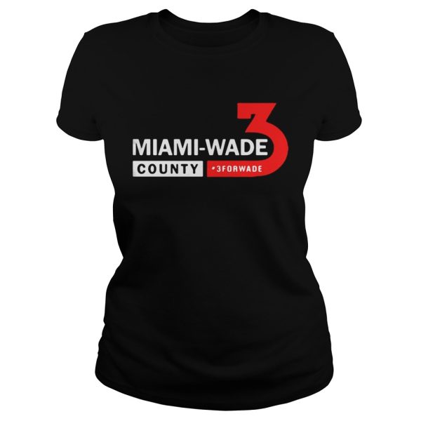 Miami Wade County 3 For Wade shirt