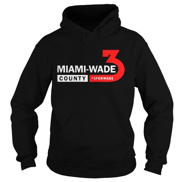 Miami Wade County 3 For Wade shirt