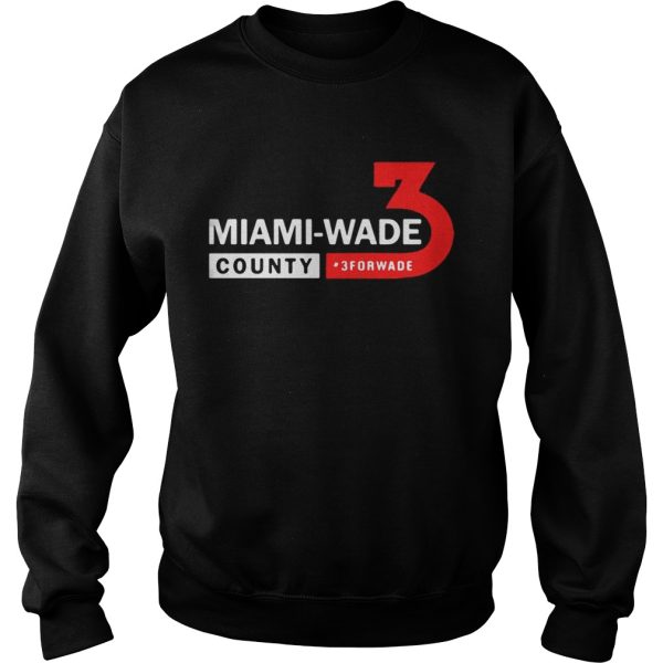 Miami Wade County 3 For Wade shirt