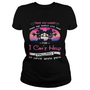 Mickey and Minnie take my hand take my whole life too for I can't help falling in love with you shirt 1