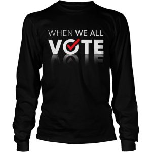 Midterms March When We All Vote Shirt 4