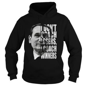 Mike Krzyzewski I don't coach losers I coach winners shirt 2