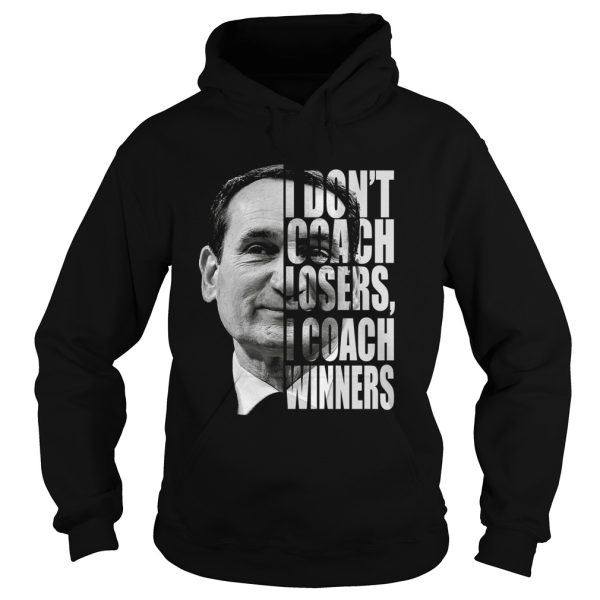 Mike Krzyzewski I don’t coach losers I coach winners shirt