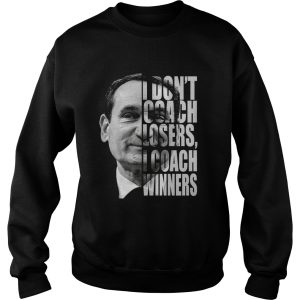 Mike Krzyzewski I don't coach losers I coach winners shirt 3