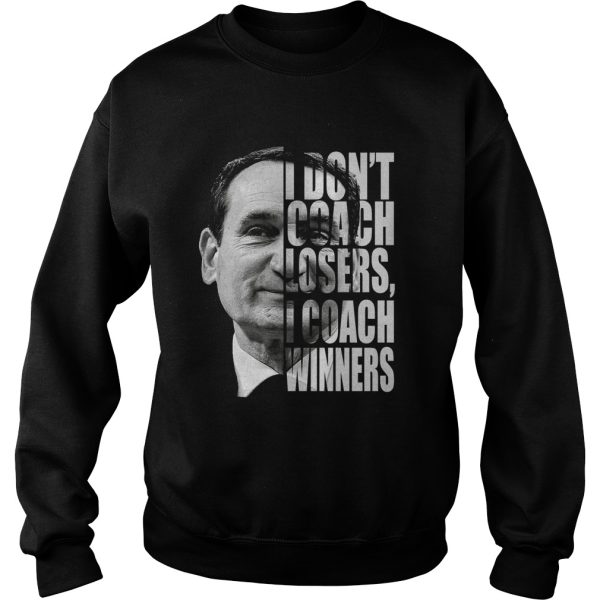 Mike Krzyzewski I don’t coach losers I coach winners shirt