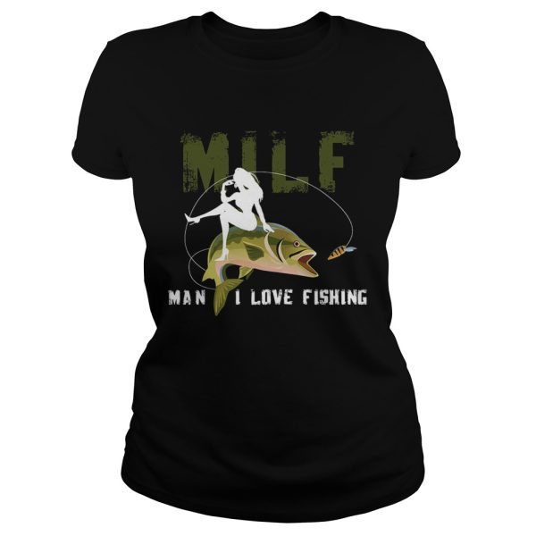 Milf Man I Love Fishing T-Shirt