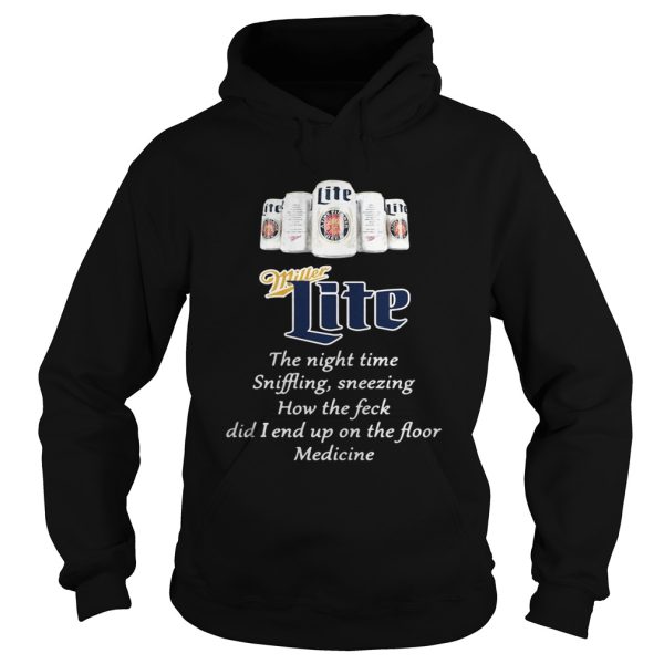 Miller Lite the nighttime sniffling sneezing how the feck did I end up shirt