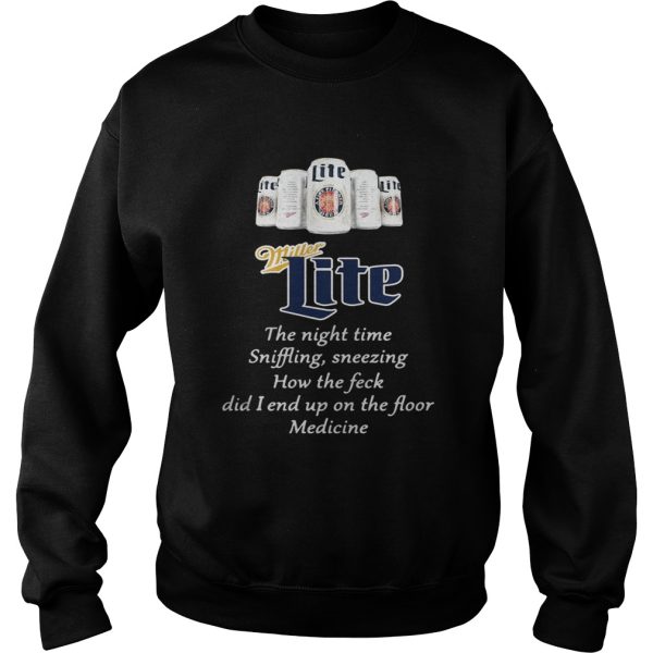 Miller Lite the nighttime sniffling sneezing how the feck did I end up shirt