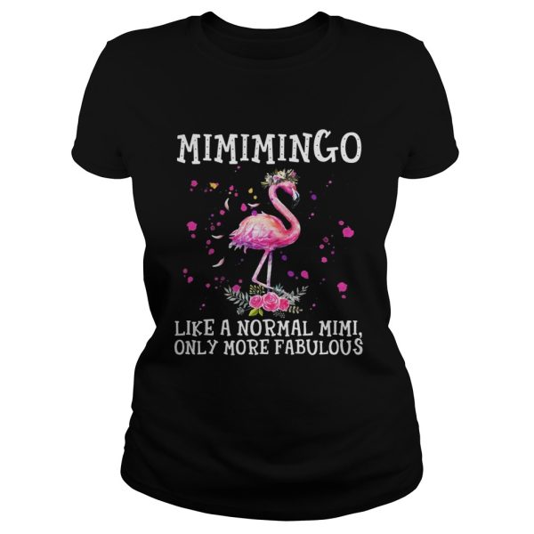 Mimimingo like a normal Mimi only more fabulous shirt