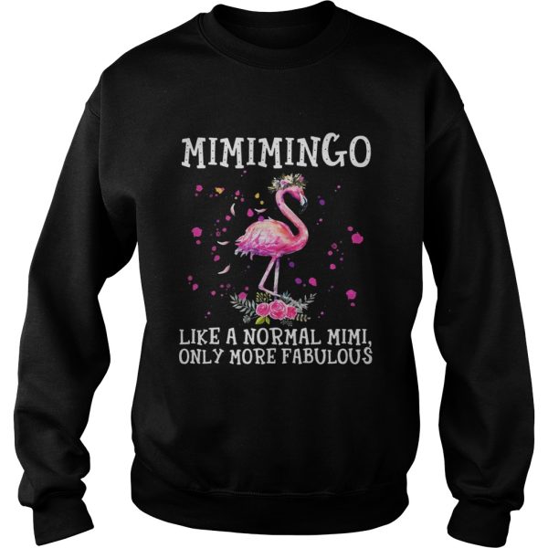 Mimimingo like a normal Mimi only more fabulous shirt