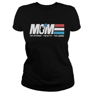 Mom the veteran the myth the legend shirt 2