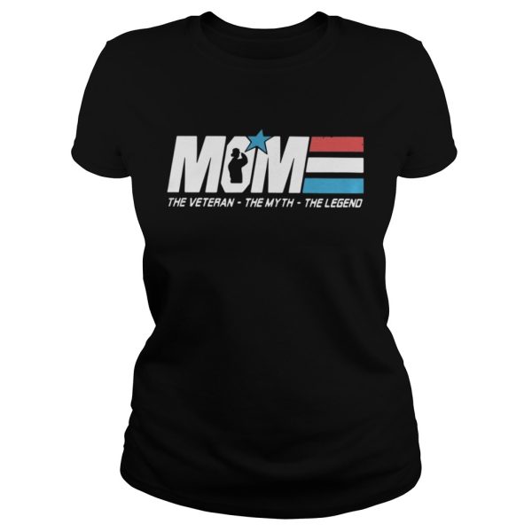 Mom the veteran the myth the legend shirt