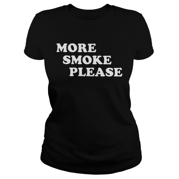 More Smoke Please shirt