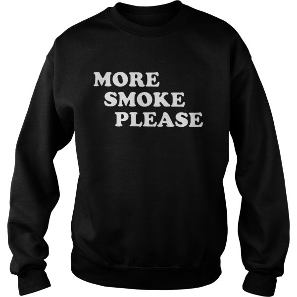 More Smoke Please shirt