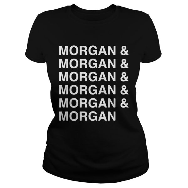 Morgan and Morgan and Morgan and Morgan and Morgan and Morgan shirt