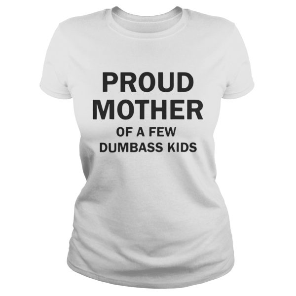 Mother Of A Few Dumbass Kids Sandra Bullock Shirt