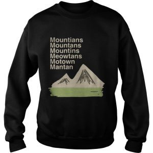 Mountians Mountans Mountins Meowtans Motown Mantan shirt 2 Mountians Mountans Mountins Meowtans Motown Mantan shirt 3
