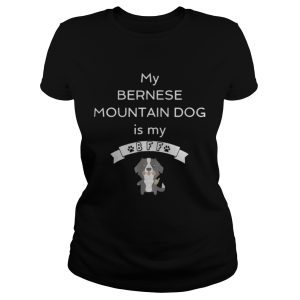 My Bernese mountain dog is my Bff shirt 2