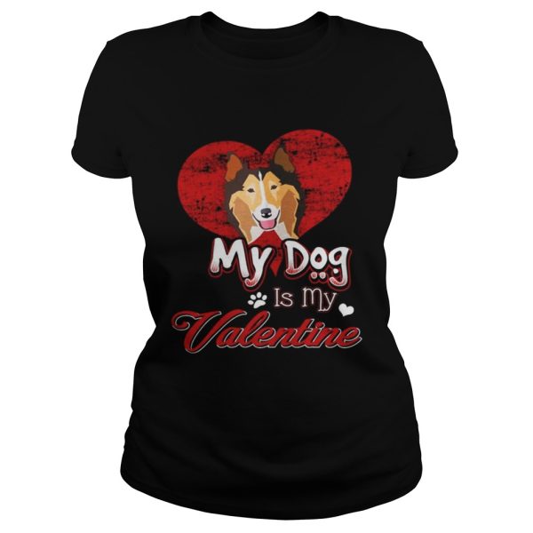 My Dog Is My valentine Rough Collie Shirt