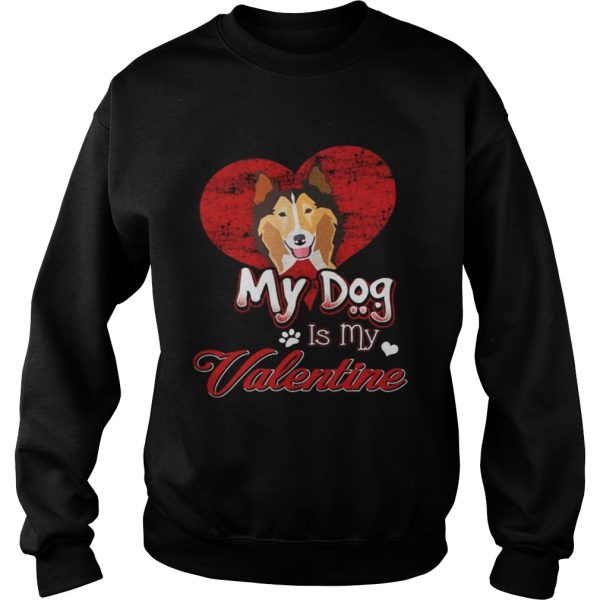 My Dog Is My valentine Rough Collie Shirt