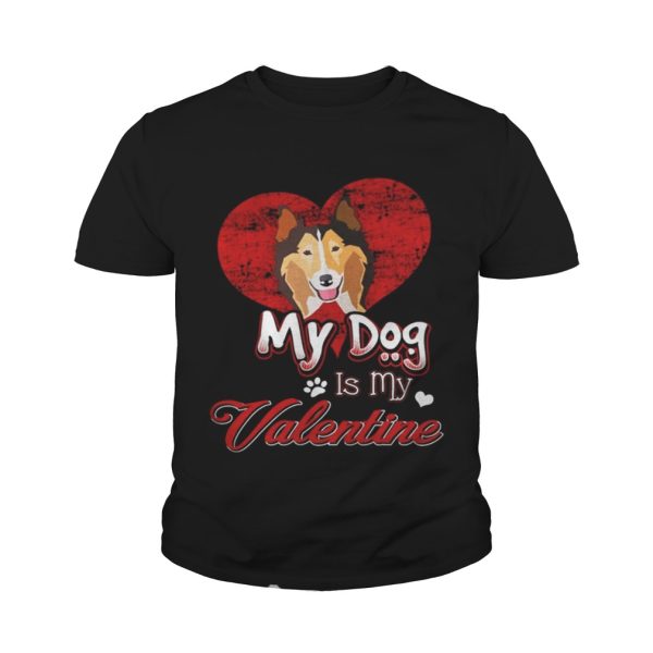 My Dog Is My valentine Rough Collie Shirt