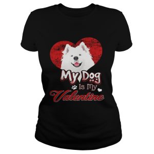 My Dog Is My valentine Samoyed Shirt 1