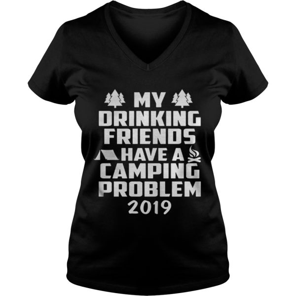 My Drinking Friends have a Camping Problem 2019 shirt