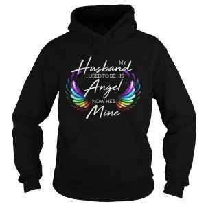 My Husband I Used To Be His Angel Now He's Mine Shirt 1