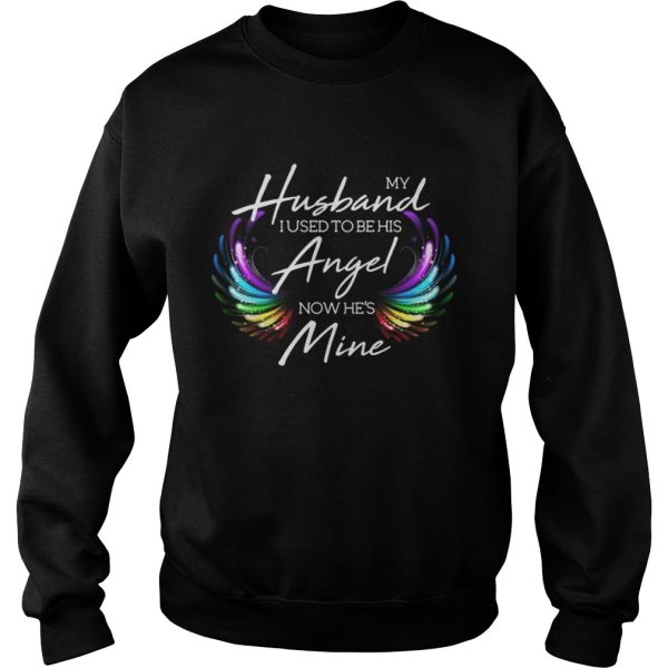 My Husband I Used To Be His Angel Now He’s Mine Shirt