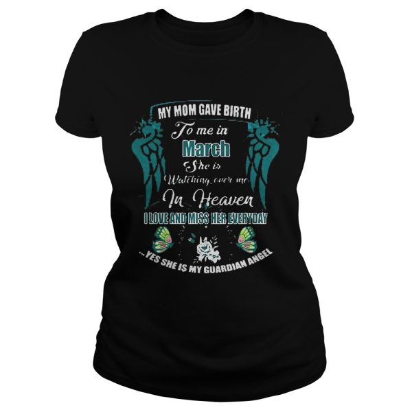 My Mom Gave Birth To Me In March She Is Watching Over Me In Heaven Shirt