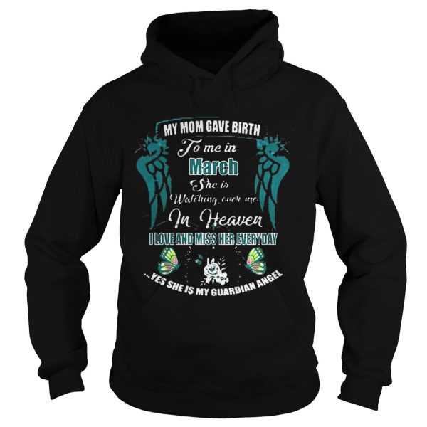 My Mom Gave Birth To Me In March She Is Watching Over Me In Heaven Shirt