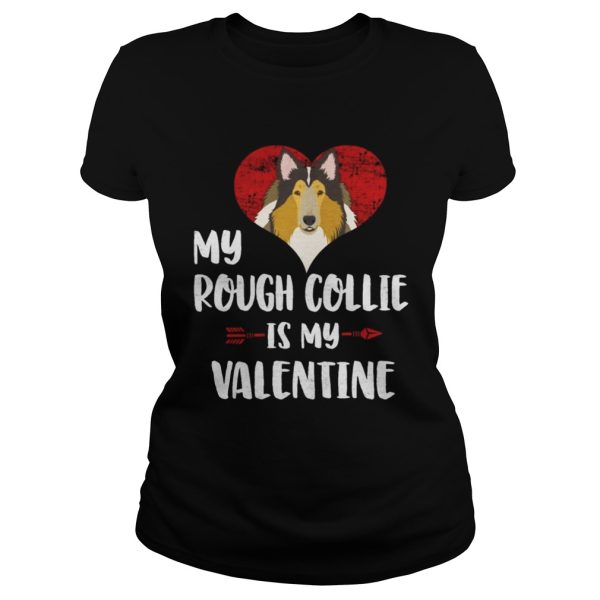 My Rough Collie Is My Valentine Shirt