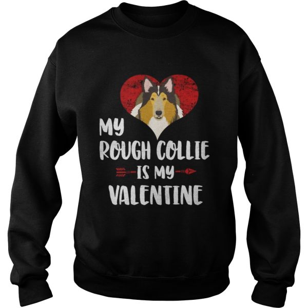 My Rough Collie Is My Valentine Shirt