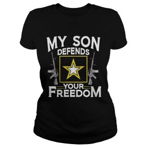 My Son Defends Your Freedom Army Mom Shirt 2