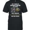 My Time In Uniform Is over But Being A Veteran Never Ends T-shirt