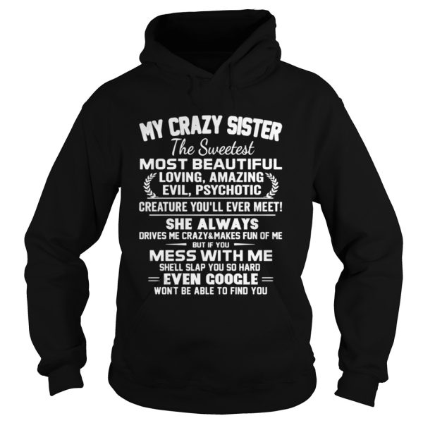 My crazy sister the sweetest most beautiful loving amazing evil shirt