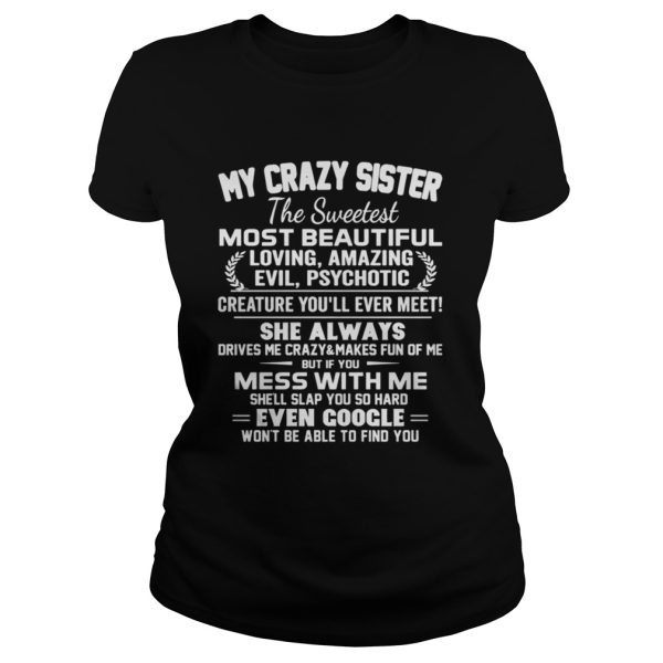 My crazy sister the sweetest most beautiful loving amazing evil shirt