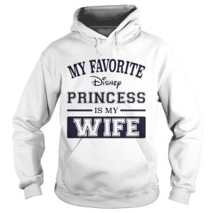 My favorite disney princess is my wife shirt 1
