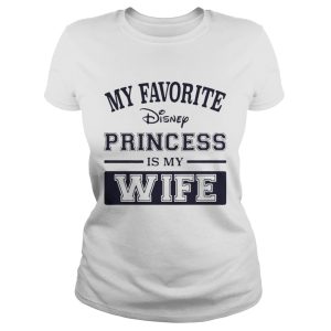 My favorite disney princess is my wife shirt 2