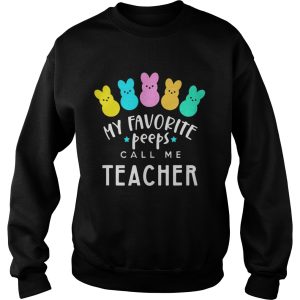 My favorite peeps call me teacher shirt 3