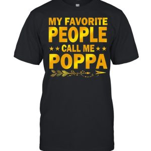 My favorite people call me poppa shirt